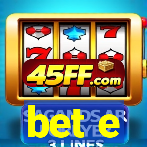 bet e
